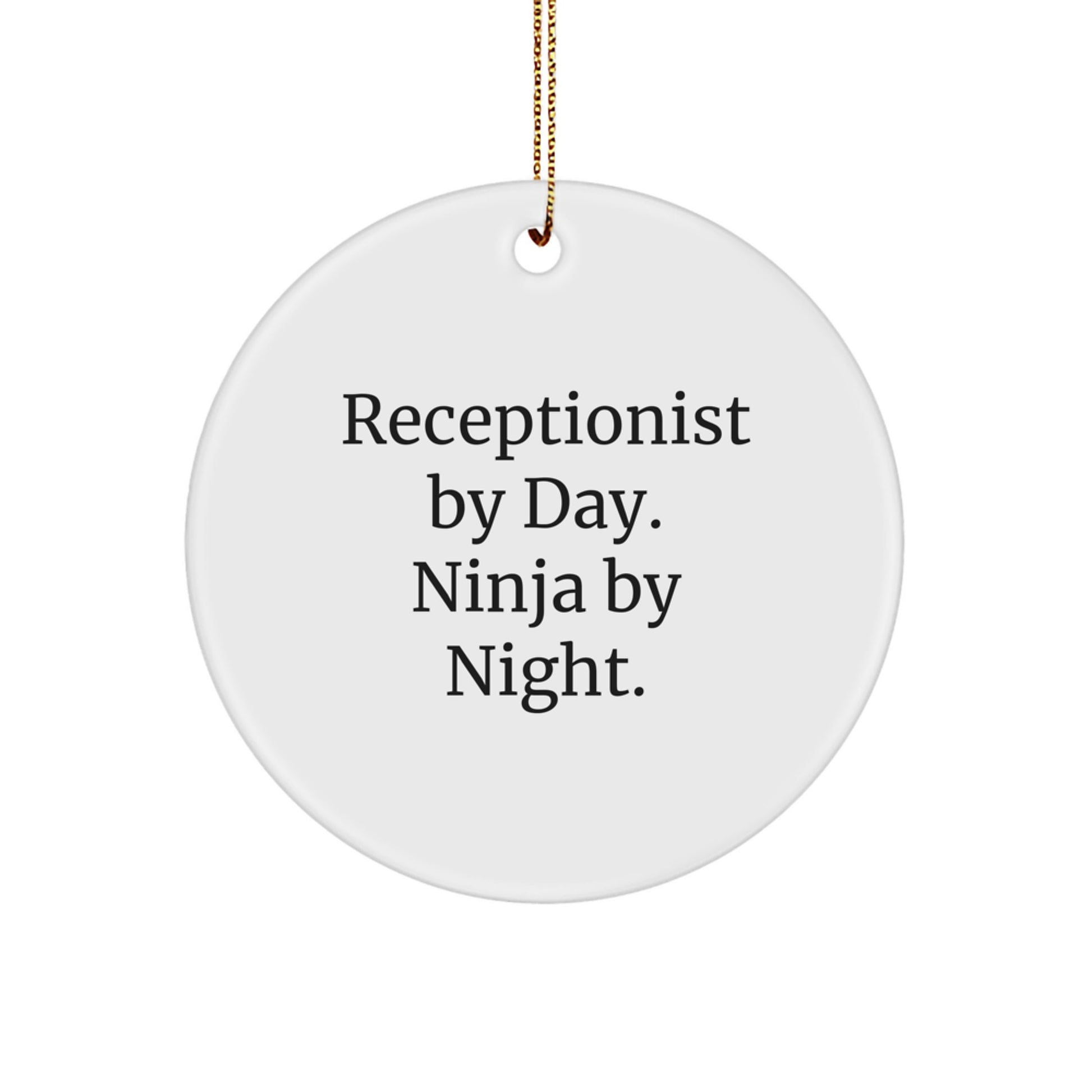 Funny Receptionist Gifts for Men from Friends - Unique Christmas Circle Ornament by Receptionist By Day. Ninja By Night. - Image 1