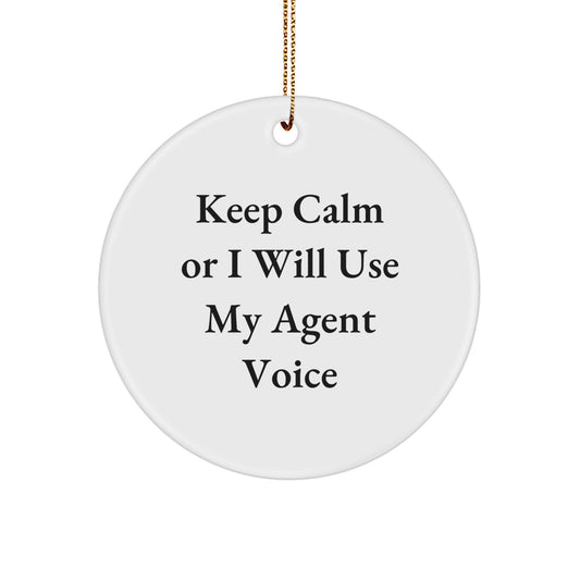 Funny Agent Gifts for Christmas Circle Ornament Keep Calm Or I Will Use My Agent Voice - Image 1