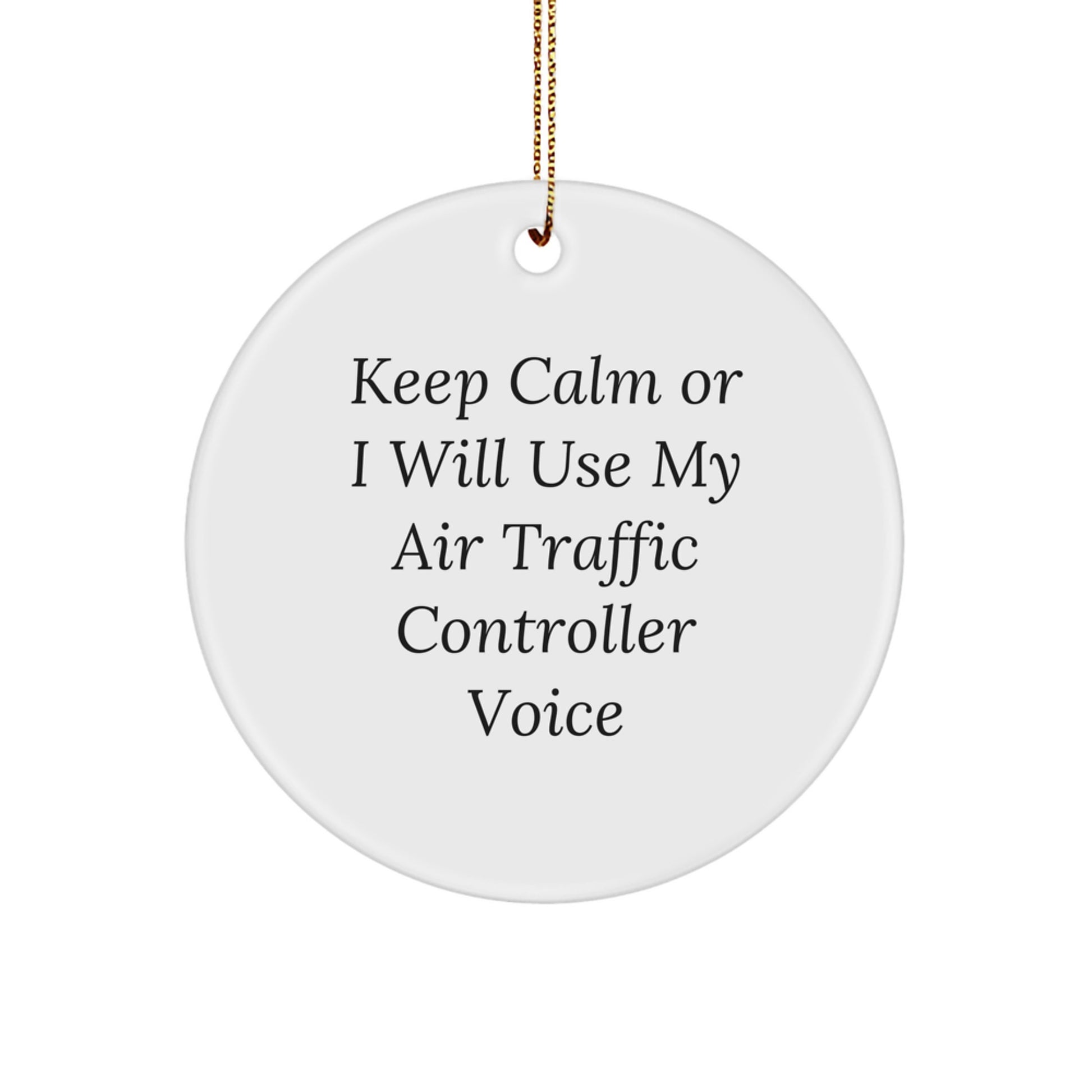 Funny Air Traffic Controller Gifts, Keep Calm Or I Will Use My Air Traffic Controller Voice Ornament, Christmas Circle Decor for Friends, Family, or Coworkers - Image 1