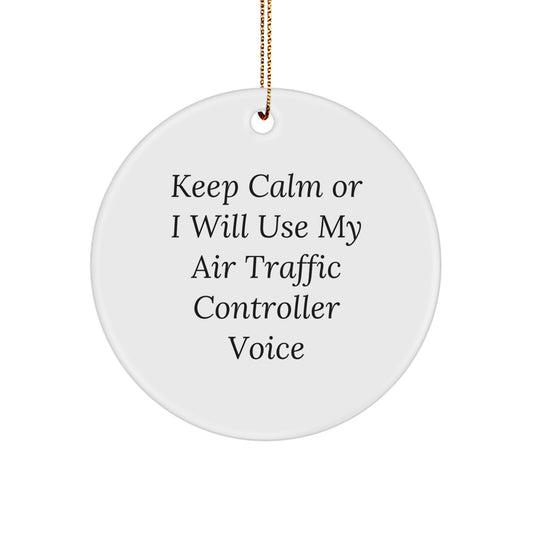 Funny Air Traffic Controller Gifts, Keep Calm Or I Will Use My Air Traffic Controller Voice Ornament, Christmas Circle Decor for Friends, Family, or Coworkers - Image 1