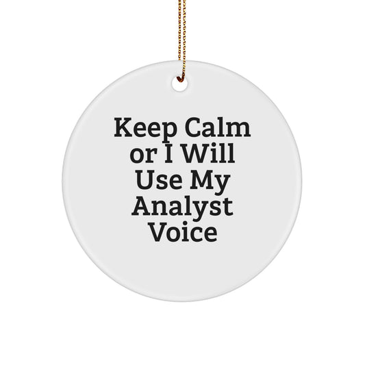 Funny Analyst Gifts for Men from Friends - Keep Calm Or I Will Use My Analyst Voice Circle Ornament for Christmas - Image 1