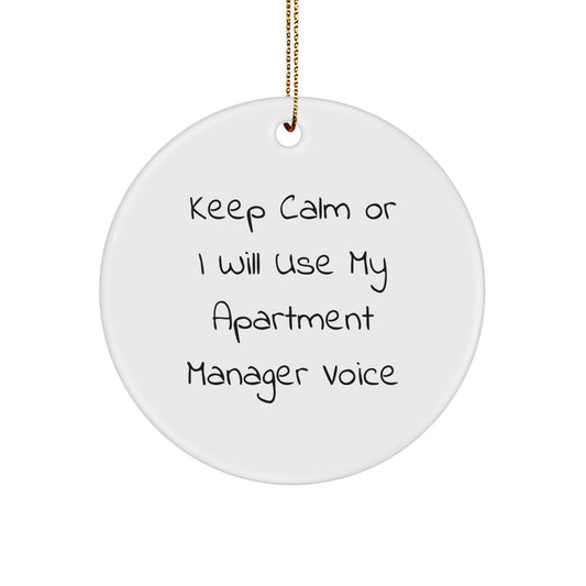 Funny Apartment Manager Gifts from Friends Christmas Unique Circle Ornament - Keep Calm Or I Will Use My Apartment Manager Voice - White Circle Shaped Decor - Image 1