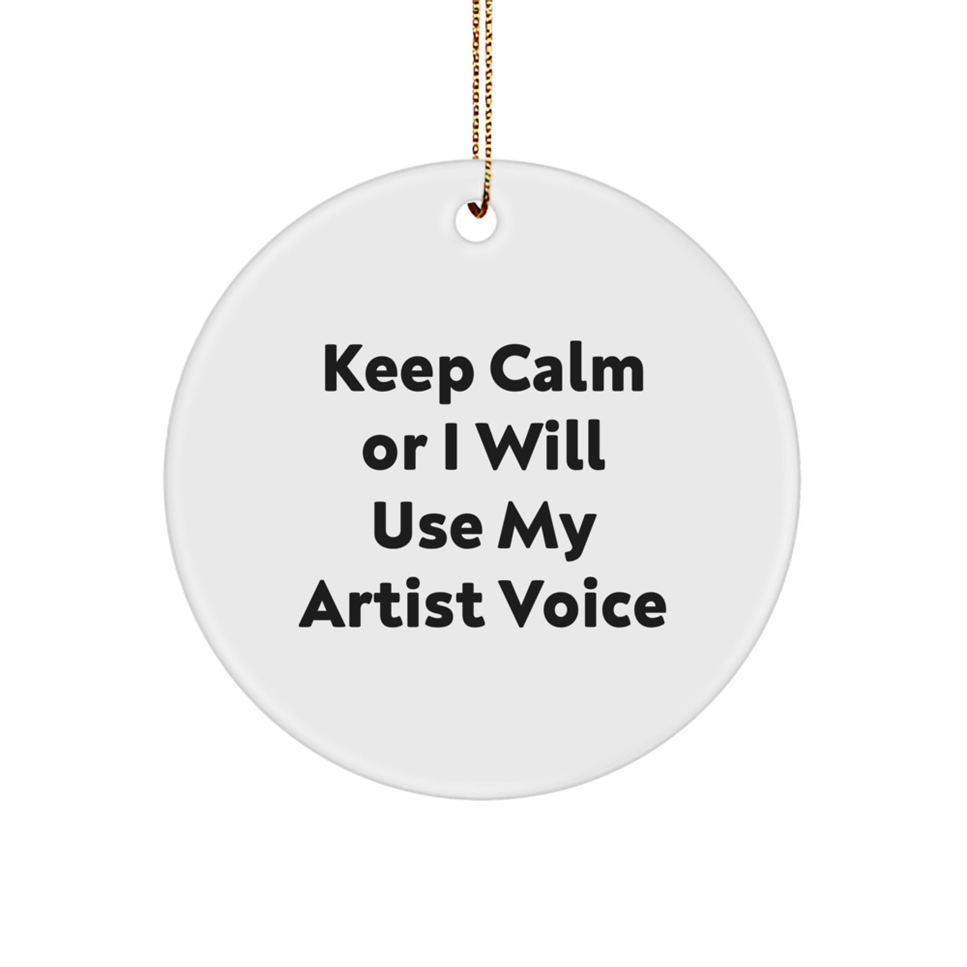 Funny Artist Gifts from Friends for Artist Friends - Artist Circle Ornament Keep Calm Or I Will Use My Artist Voice, Funny Artist Christmas Unique Gifts, Artist Circle Ornaments - Image 1