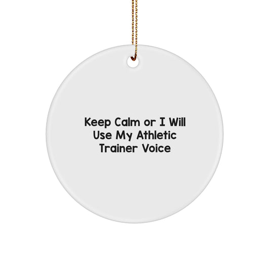 Funny Athletic Trainer Gifts from Friends for Christmas Unique Circle Ornaments, Keep Calm Or I Will Use My Athletic Trainer Voice Decorations, White Circle Shaped Ornament with Gold Cord - Image 1