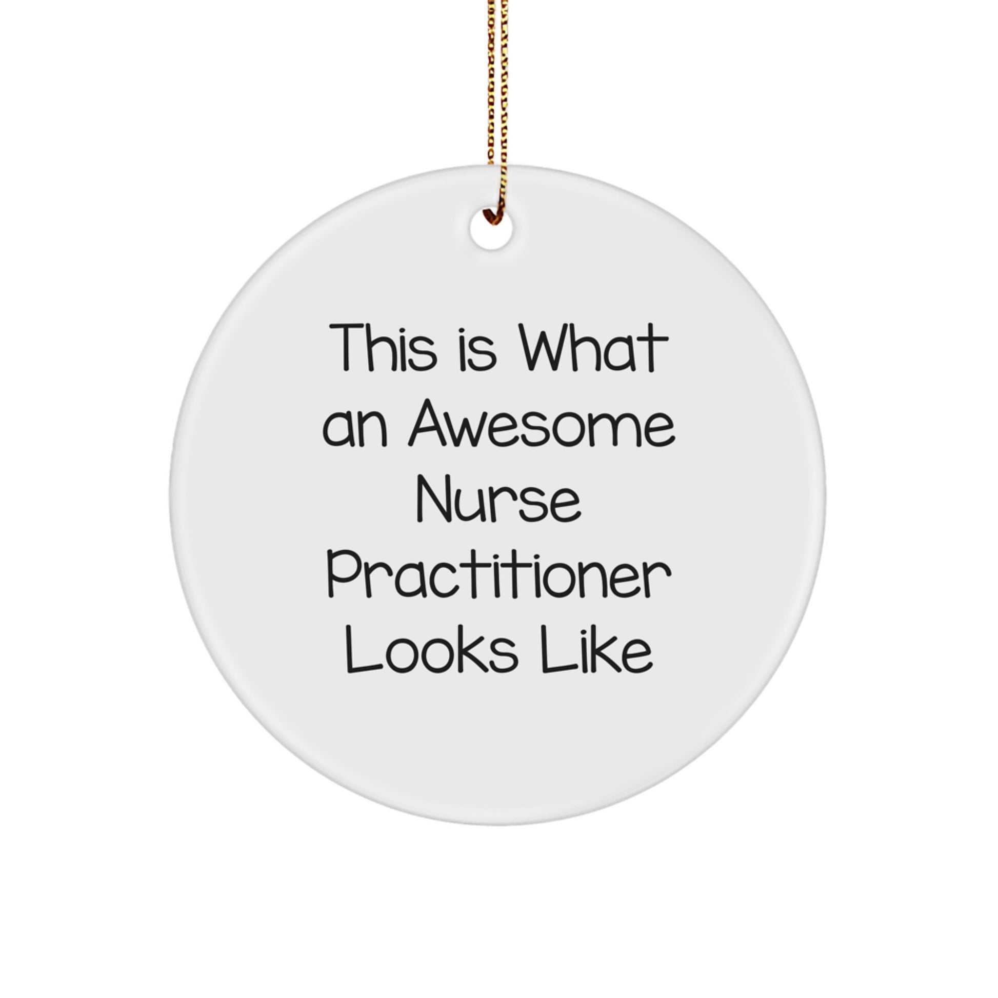 Funny Nurse Practitioner Gifts from Friends, Christmas Unique Ornaments for Nurse Practitioner, Circle Shaped Decorations for Awesome Nurse Practitioner Looks Like - Image 1