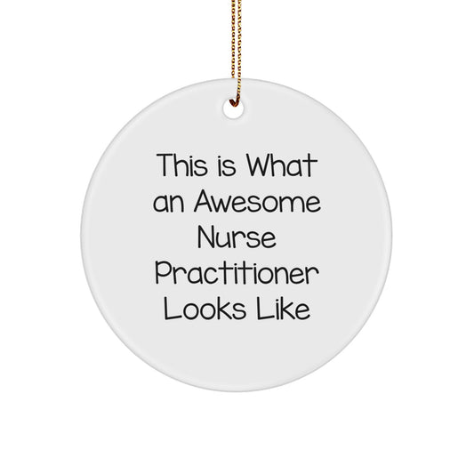 Funny Nurse Practitioner Gifts from Friends, Christmas Unique Ornaments for Nurse Practitioner, Circle Shaped Decorations for Awesome Nurse Practitioner Looks Like - Image 1