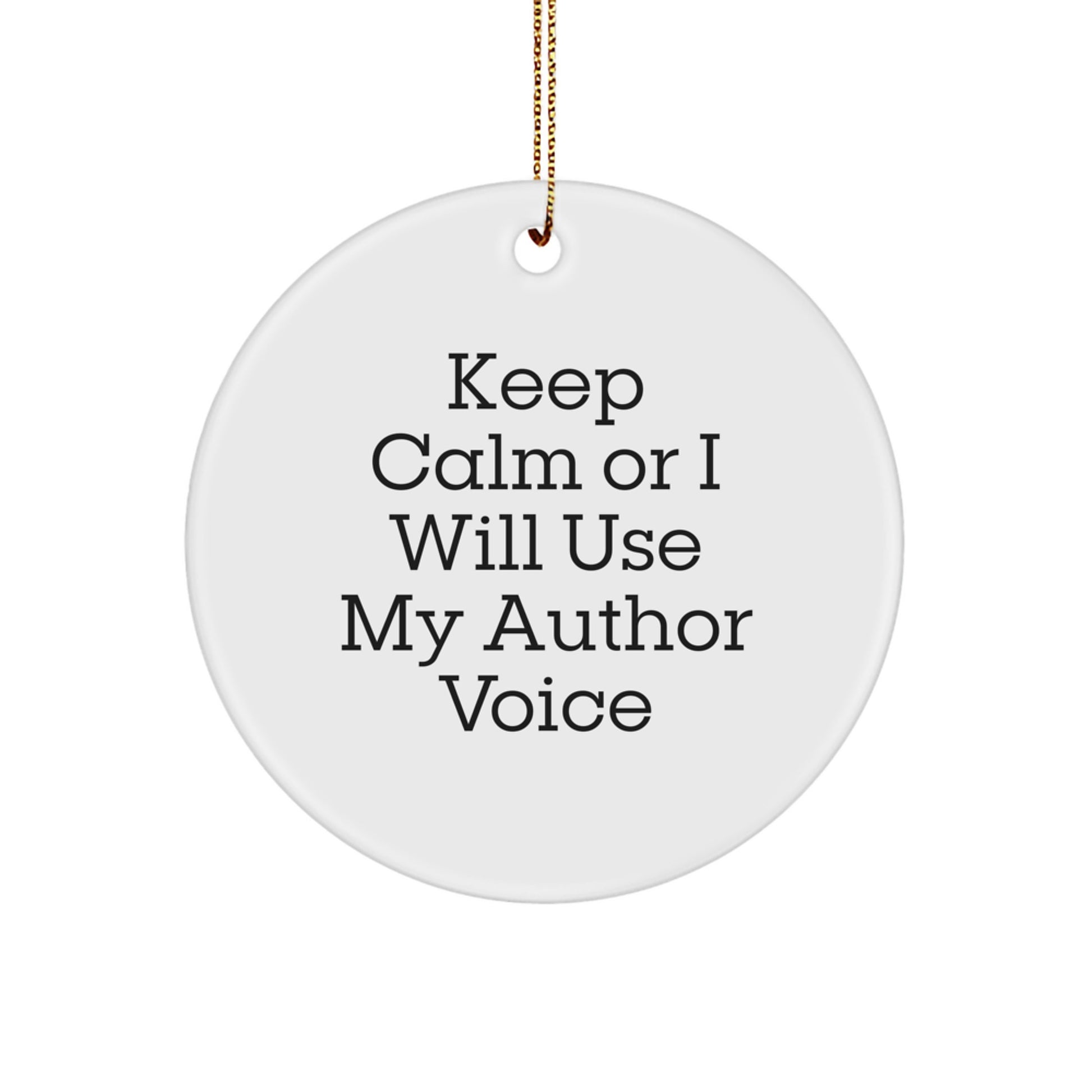 Funny Author Gifts from Friends for Men, 'Keep Calm Or I Will Use My Author Voice' Christmas Unique Ornament - Image 1