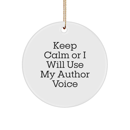 Funny Author Gifts from Friends for Men, 'Keep Calm Or I Will Use My Author Voice' Christmas Unique Ornament - Image 1