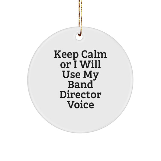 Funny Band Director Gifts for Men, Band Director Christmas Unique Gifts from Friends, 'Keep Calm or I Will Use My Band Director Voice' Circle Ornament - Image 1