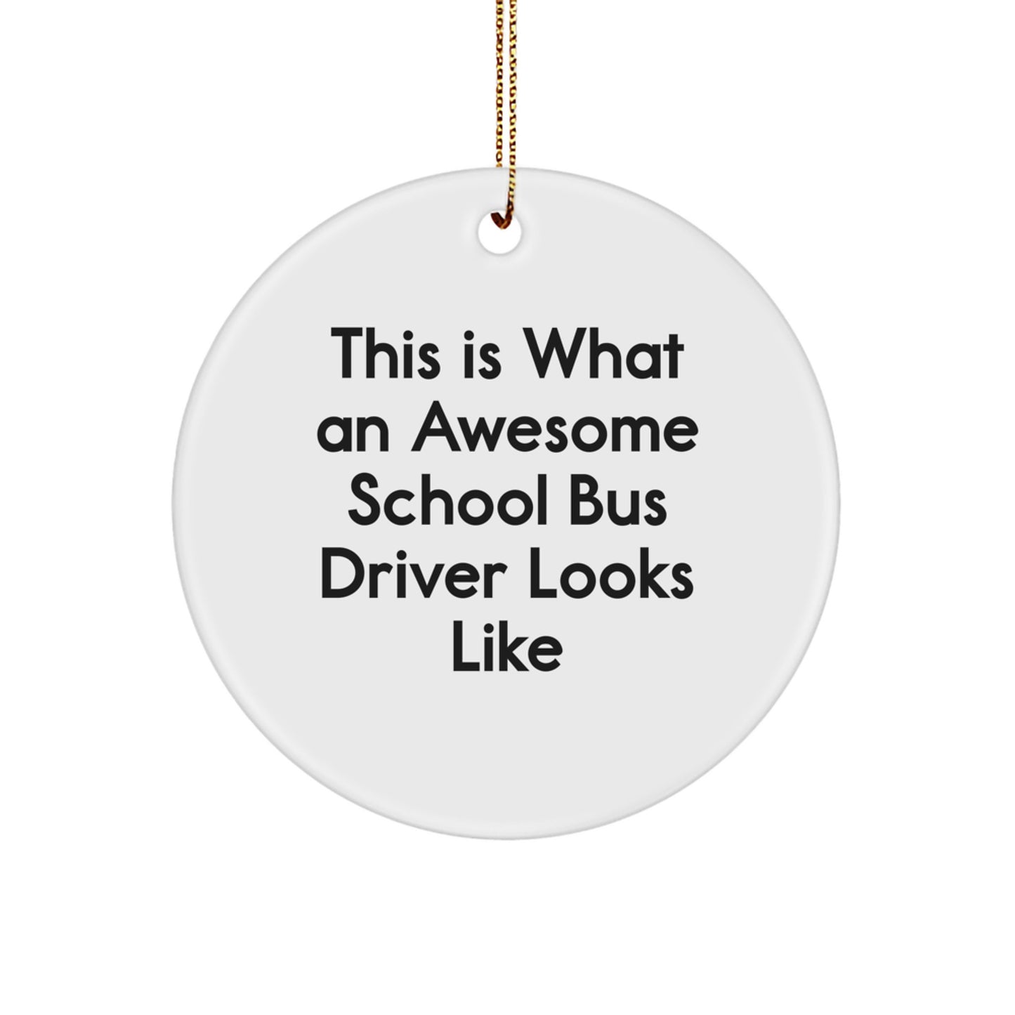Funny School Bus Driver Gifts, This Is What An Awesome School Bus Driver Looks Like, Circle Ornament, Christmas Unique Gifts from Friends, School Bus Driver Christmas Ornament - Image 1