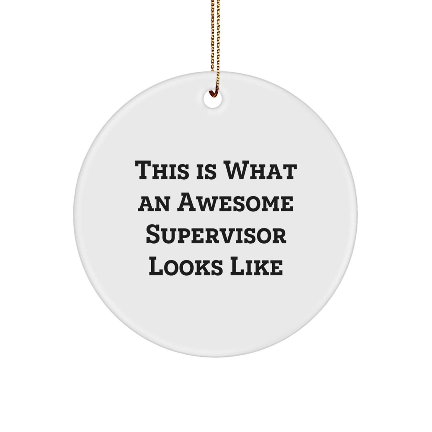 Funny Supervisor Gifts from Men to Awesome Bosses, This Is What An Awesome Supervisor Looks Like, Circle Ornament for Christmas Unique Gifts - Image 1