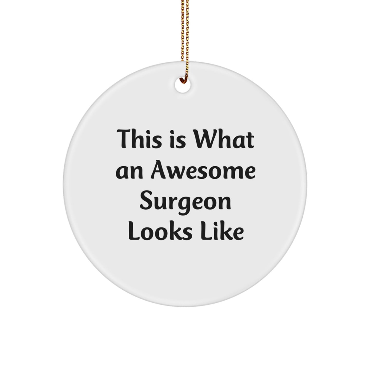 Funny Surgeon Gifts from Friends Unique Christmas Ornaments Circle Shaper Surgeon Looks Awesome - Surgeon Decor - Image 1