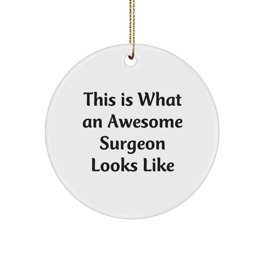 Funny Surgeon Gifts from Friends Unique Christmas Ornaments Circle Shaper Surgeon Looks Awesome - Surgeon Decor - Image 1