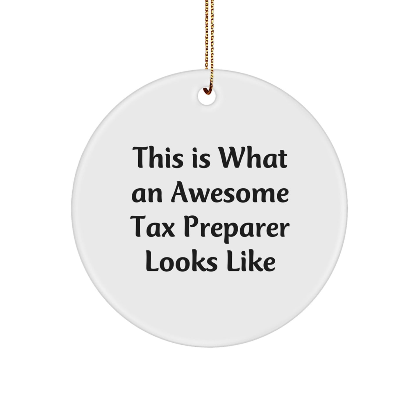 Gifts from Friends for Tax Preparer, Funny Christmas Circle Ornament, This Is What An Awesome Tax Preparer Looks Like - Image 1