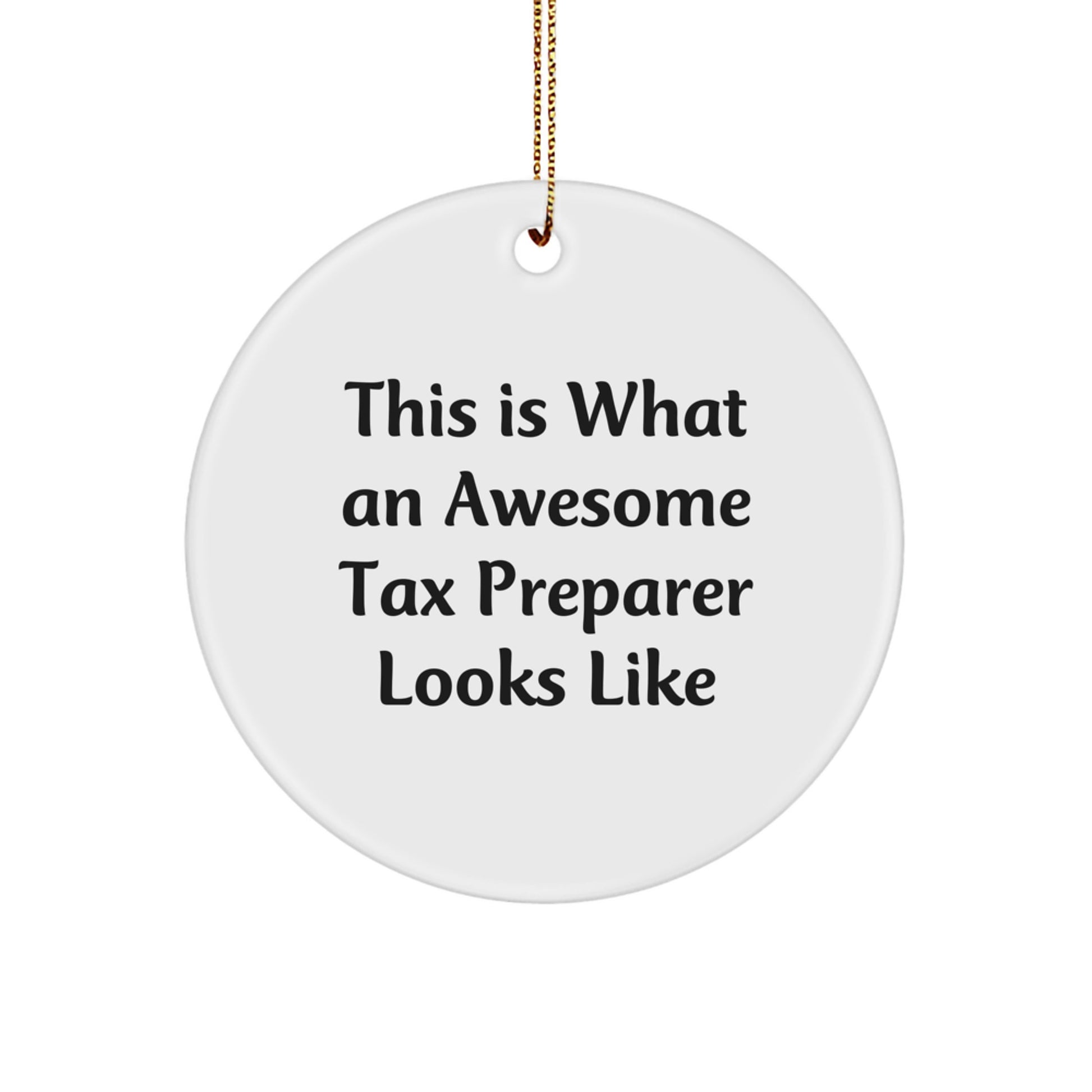 Gifts from Friends for Tax Preparer, Funny Christmas Circle Ornament, This Is What An Awesome Tax Preparer Looks Like - Image 1