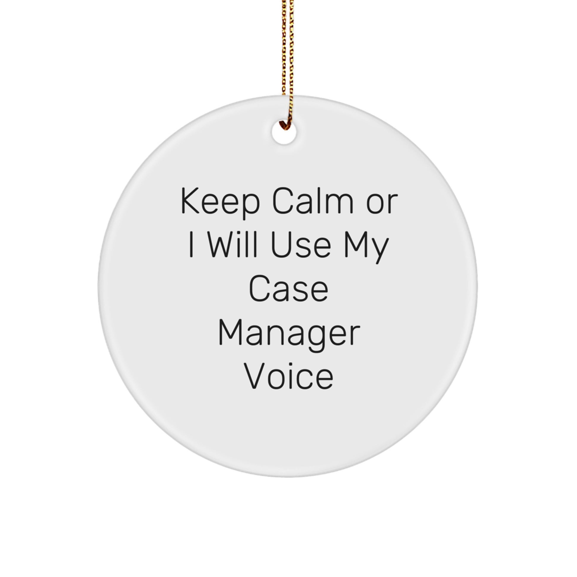 Funny Case Manager Gifts from Friends for Men, Women and Coworkers - Keep Calm Or I Will Use My Case Manager Voice Christmas Unique Circle Ornament - Image 1