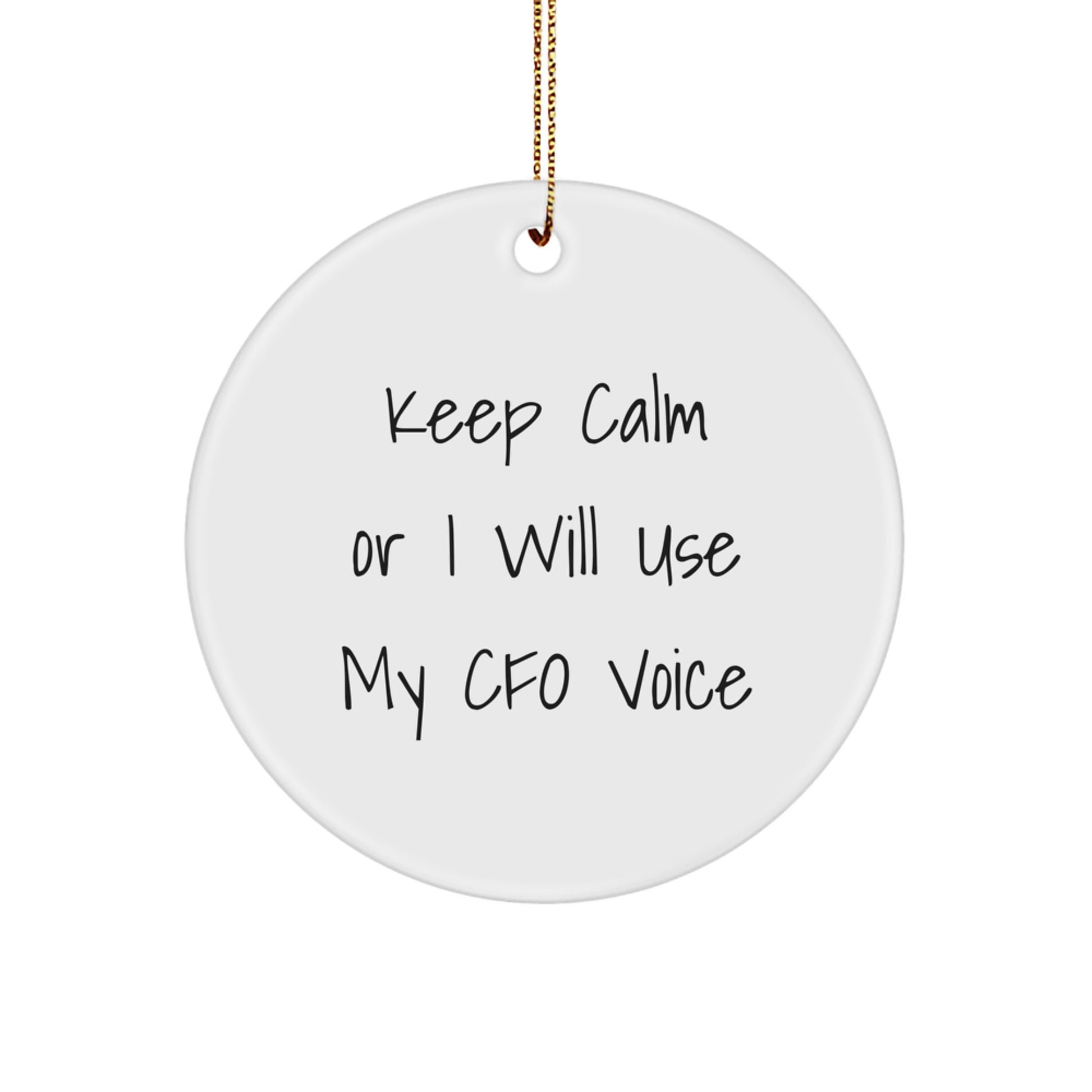 Funny CFO Gifts, 'Keep Calm Or I Will Use My CFO Voice', White Circle Ornament for Men, Women, Coworkers, Family, Friends, Christmas - Image 1