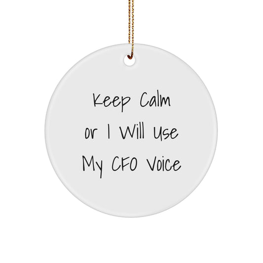 Funny CFO Gifts, 'Keep Calm Or I Will Use My CFO Voice', White Circle Ornament for Men, Women, Coworkers, Family, Friends, Christmas - Image 1