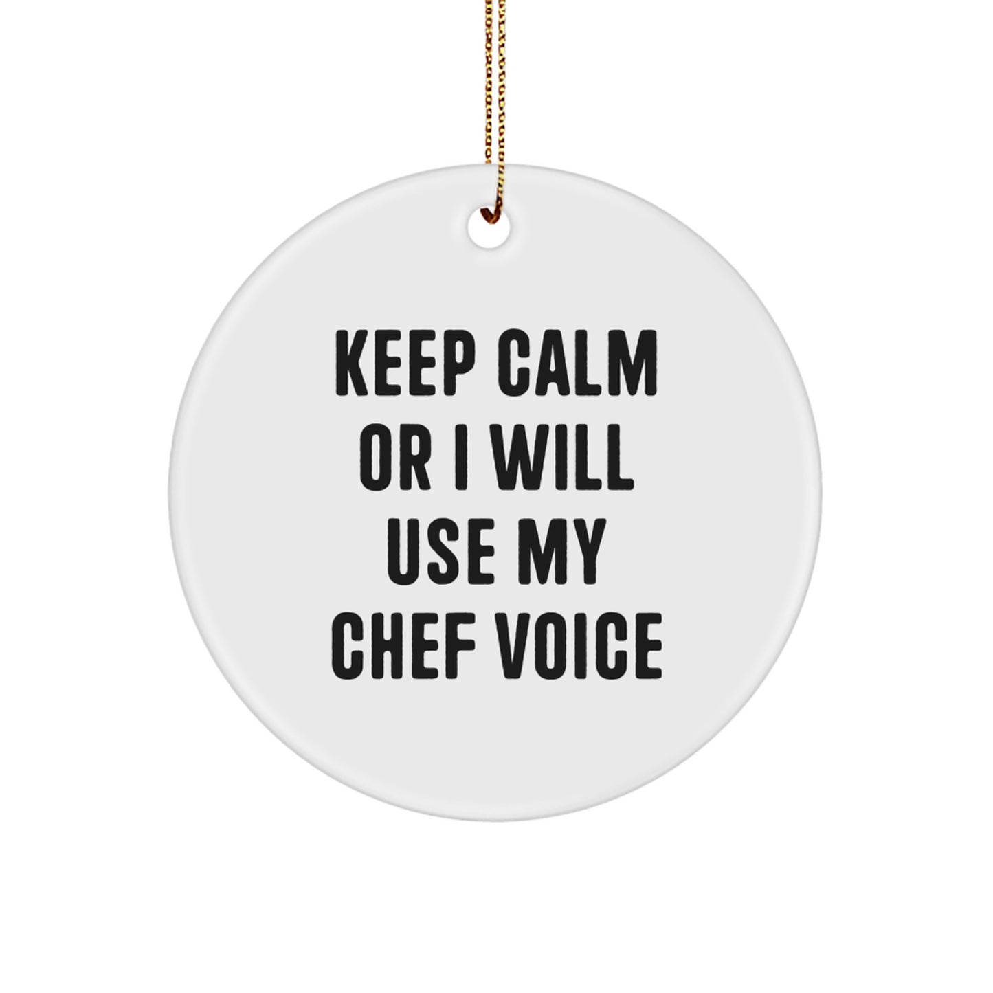 Funny Chef Gifts for Him - Keep Calm Or I Will Use My Chef Voice Circle Ornament with Gold Cord - Christmas Unique Gifts for Men from Family - Image 1