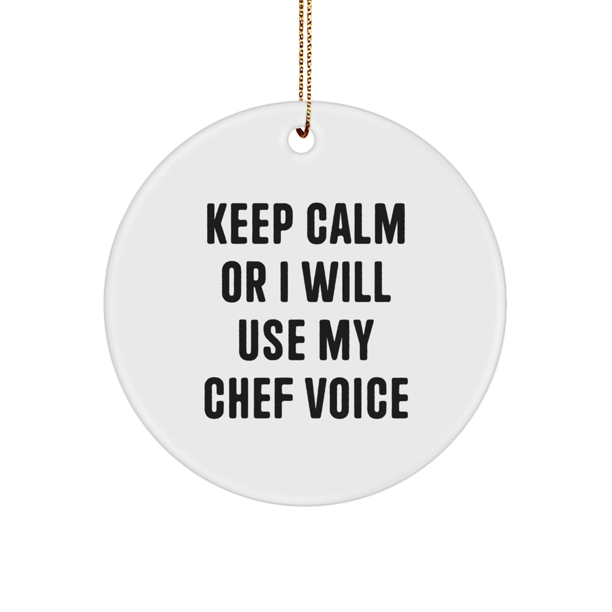 Funny Chef Gifts for Him - Keep Calm Or I Will Use My Chef Voice Circle Ornament with Gold Cord - Christmas Unique Gifts for Men from Family - Image 1