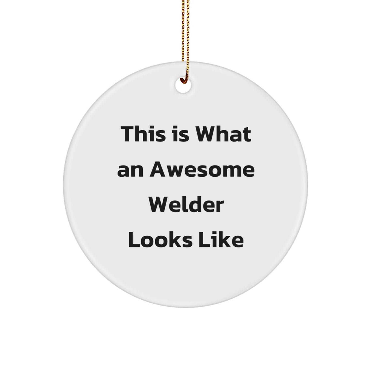 Funny Welder Gifts for Men - Christmas Unique Circle Ornament from Friends - This Is What An Awesome Welder Looks Like - Image 1