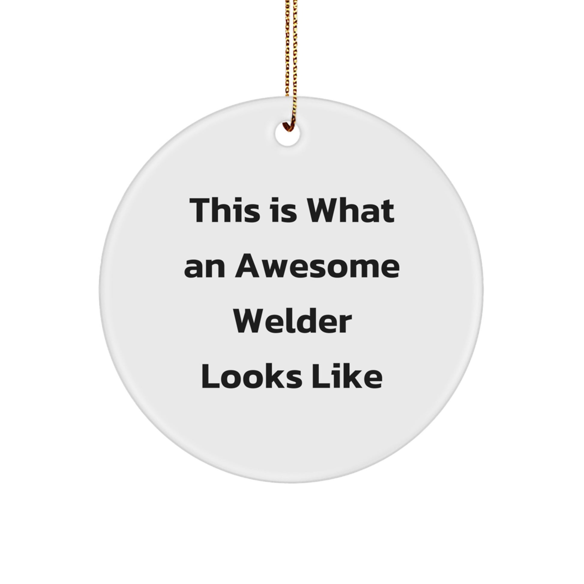 Funny Welder Gifts for Men - Christmas Unique Circle Ornament from Friends - This Is What An Awesome Welder Looks Like - Image 1