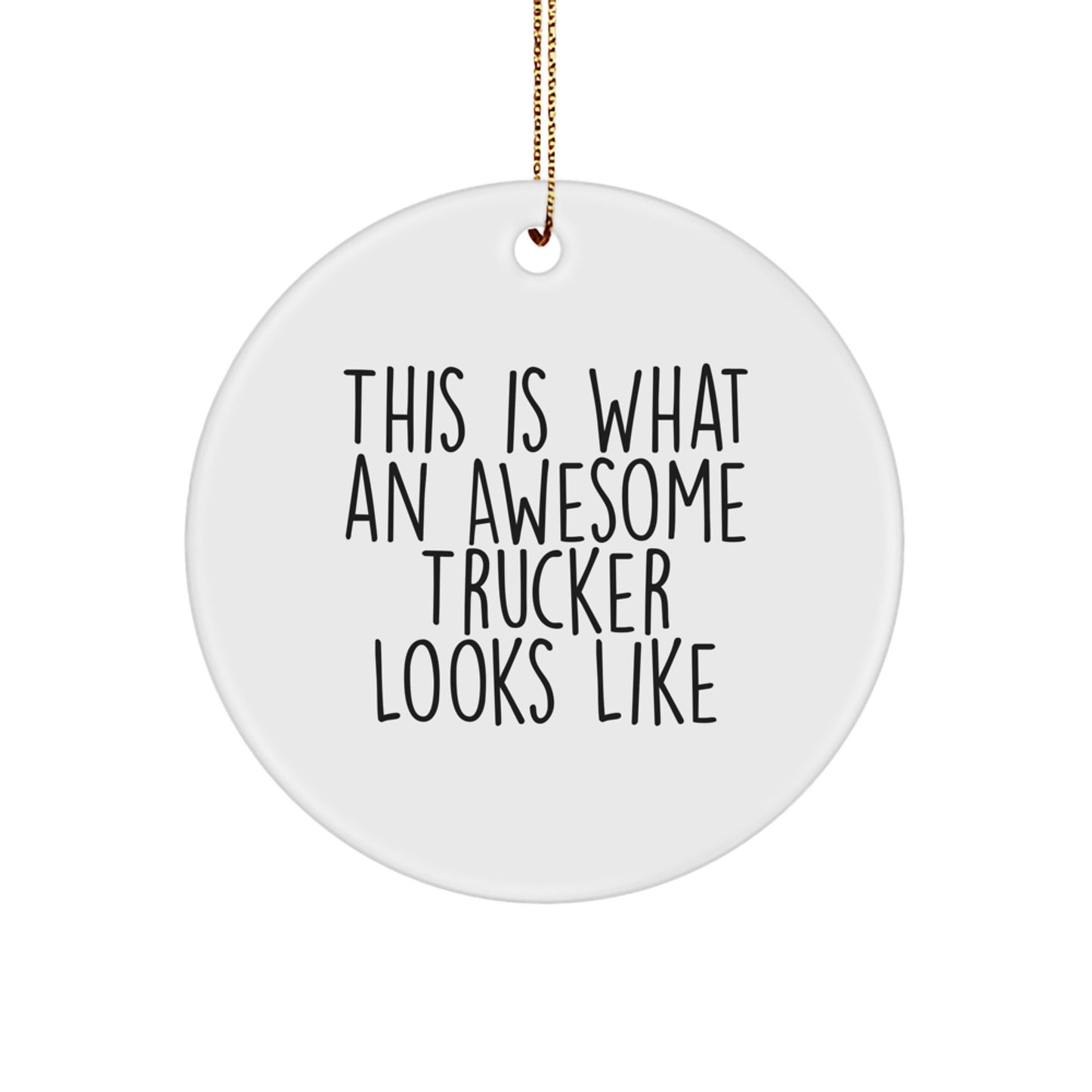 Funny Trucker Gifts from Friends, Men, or Family - This Is What An Awesome Trucker Looks Like Circle Ornament for Christmas Unique Gifts - Image 1