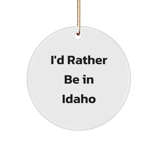 Idaho Circle Ornament - Funny 'I'd Rather Be In Idaho' Christmas Unique Gift for Men Women Family Friends from Idaho - Image 1