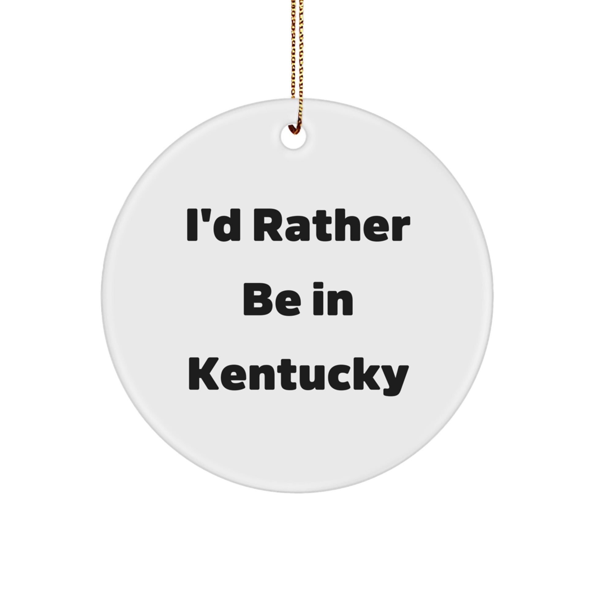 Funny Kentucky Circle Ornament I'd Rather Be In Kentucky Gifts for Women from Friends - Image 1
