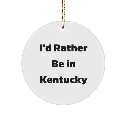 Funny Kentucky Circle Ornament I'd Rather Be In Kentucky Gifts for Women from Friends - Image 1
