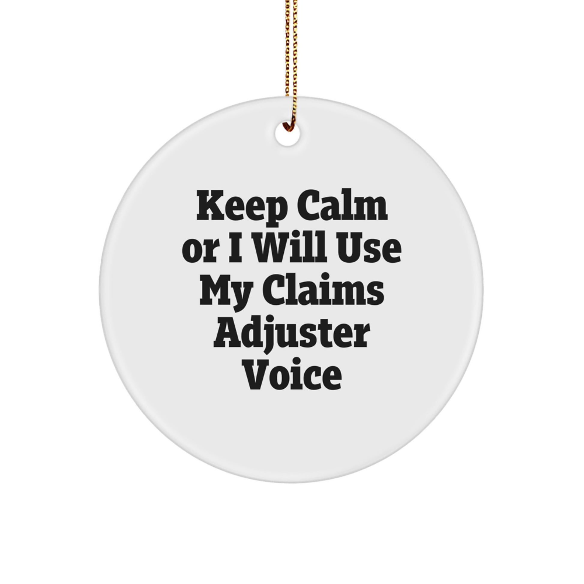 Funny Claims Adjuster Gift for Coworkers, Keep Calm Or I Will Use My 'Claims Adjuster' Voice, Christmas Unique Circle Ornament for Men, Women, Friends, or Family - Image 1