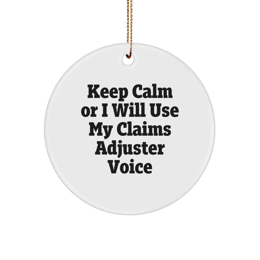 Funny Claims Adjuster Gift for Coworkers, Keep Calm Or I Will Use My 'Claims Adjuster' Voice, Christmas Unique Circle Ornament for Men, Women, Friends, or Family - Image 1