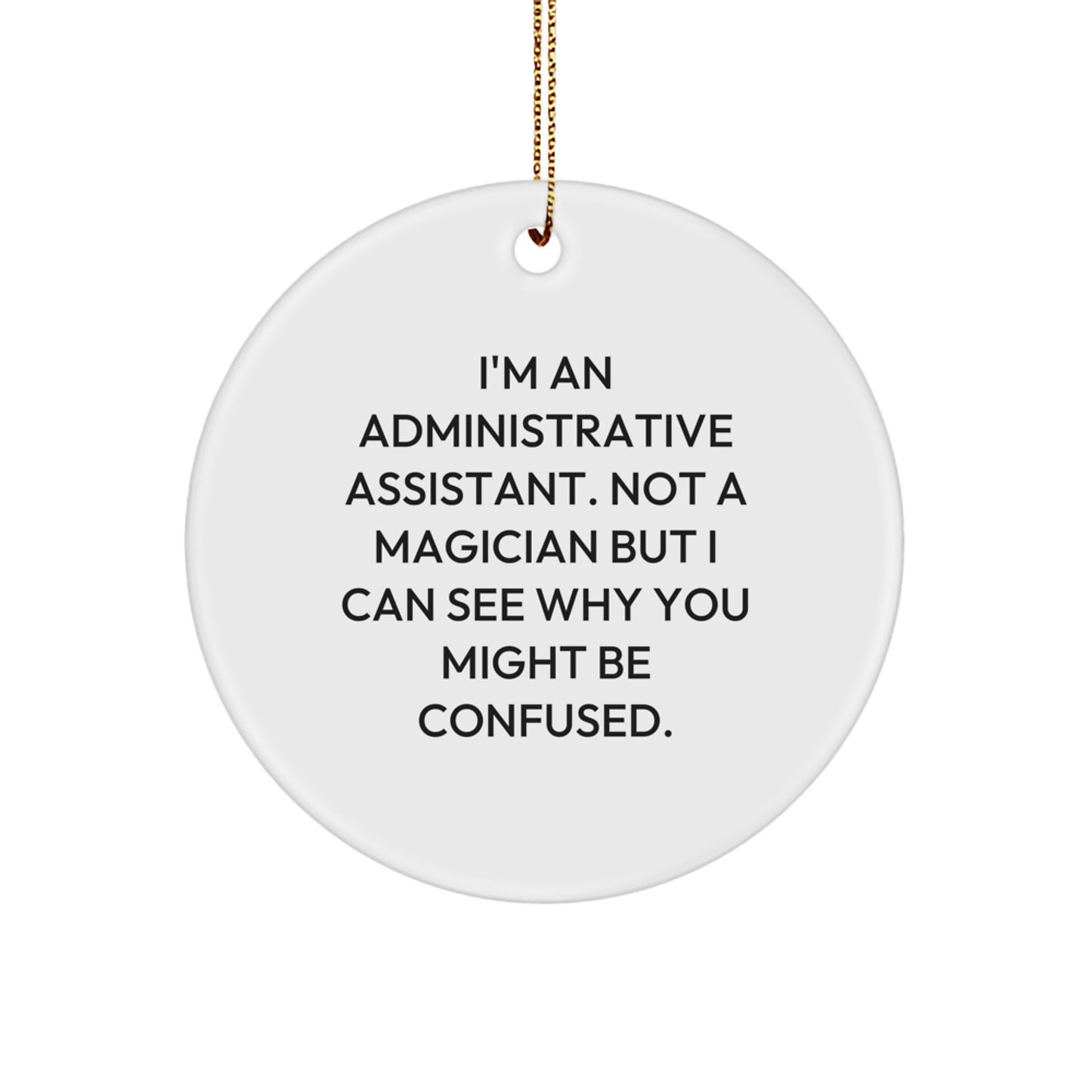 Funny Administrative Assistant Gifts, Gifts for Coworkers, 'I'm Not a Magician' Circle Ornament - Unique Christmas Office Decor, White, MDF, Sublimation Printed - Image 1