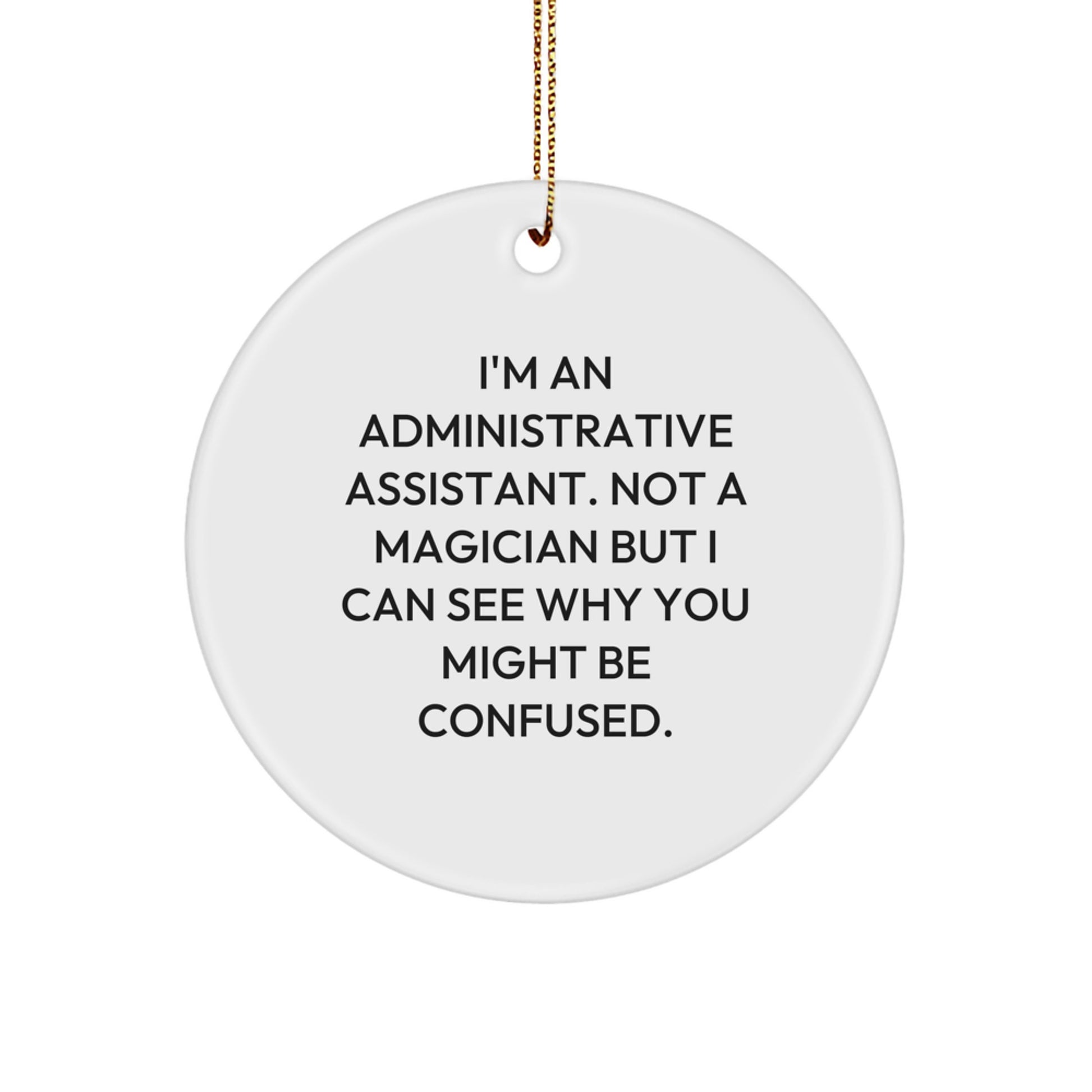Funny Administrative Assistant Gifts, Gifts for Coworkers, 'I'm Not a Magician' Circle Ornament - Unique Christmas Office Decor, White, MDF, Sublimation Printed - Image 1