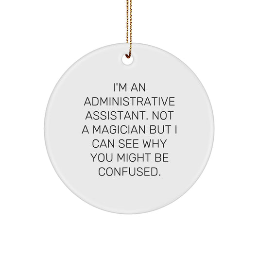 Funny Administrative Assistant Gifts for Coworkers - I'm Not a Magician Circle Ornament, Unique Office Decor, White MDF Material with Gold Cord, Christmas Memorable Presents - Image 1