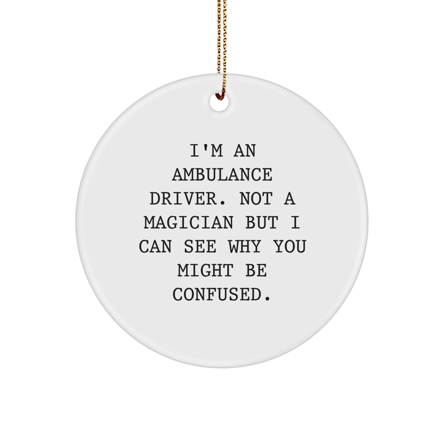 Funny Ambulance Driver Gifts from Family for Men - I'm An Ambulance Driver Circle Ornament Christmas Unique Decoration - Image 1