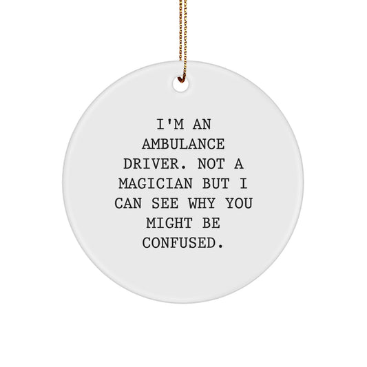 Funny Ambulance Driver Gifts from Family for Men - I'm An Ambulance Driver Circle Ornament Christmas Unique Decoration - Image 1