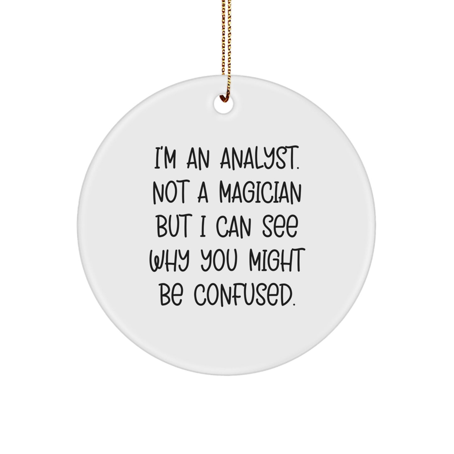 Funny Analyst Gifts, Unique Circle Ornament, 'I'm An Analyst', Christmas Unique Gifts from Men, for Analyst, Men, Women, Coworkers, Family - Image 1