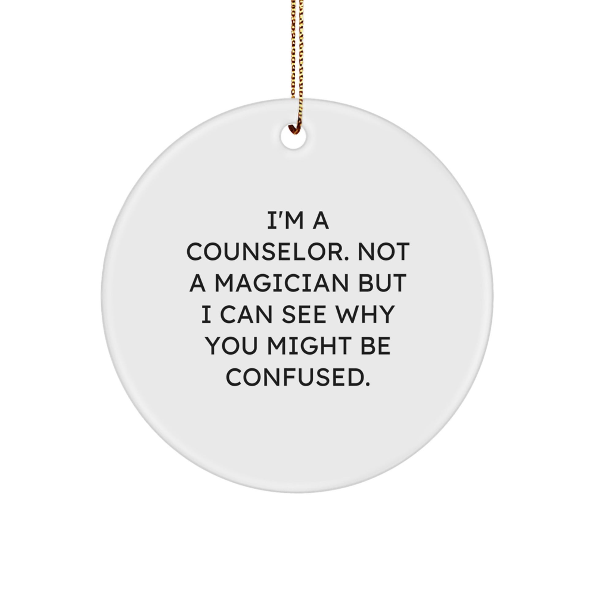 Funny Counselor Gifts for Men, Funny Counselor Ornaments, Circle Ornament, I'm A Counselor Not A Magician - Image 1