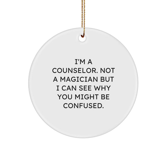 Funny Counselor Gifts for Men, Funny Counselor Ornaments, Circle Ornament, I'm A Counselor Not A Magician - Image 1