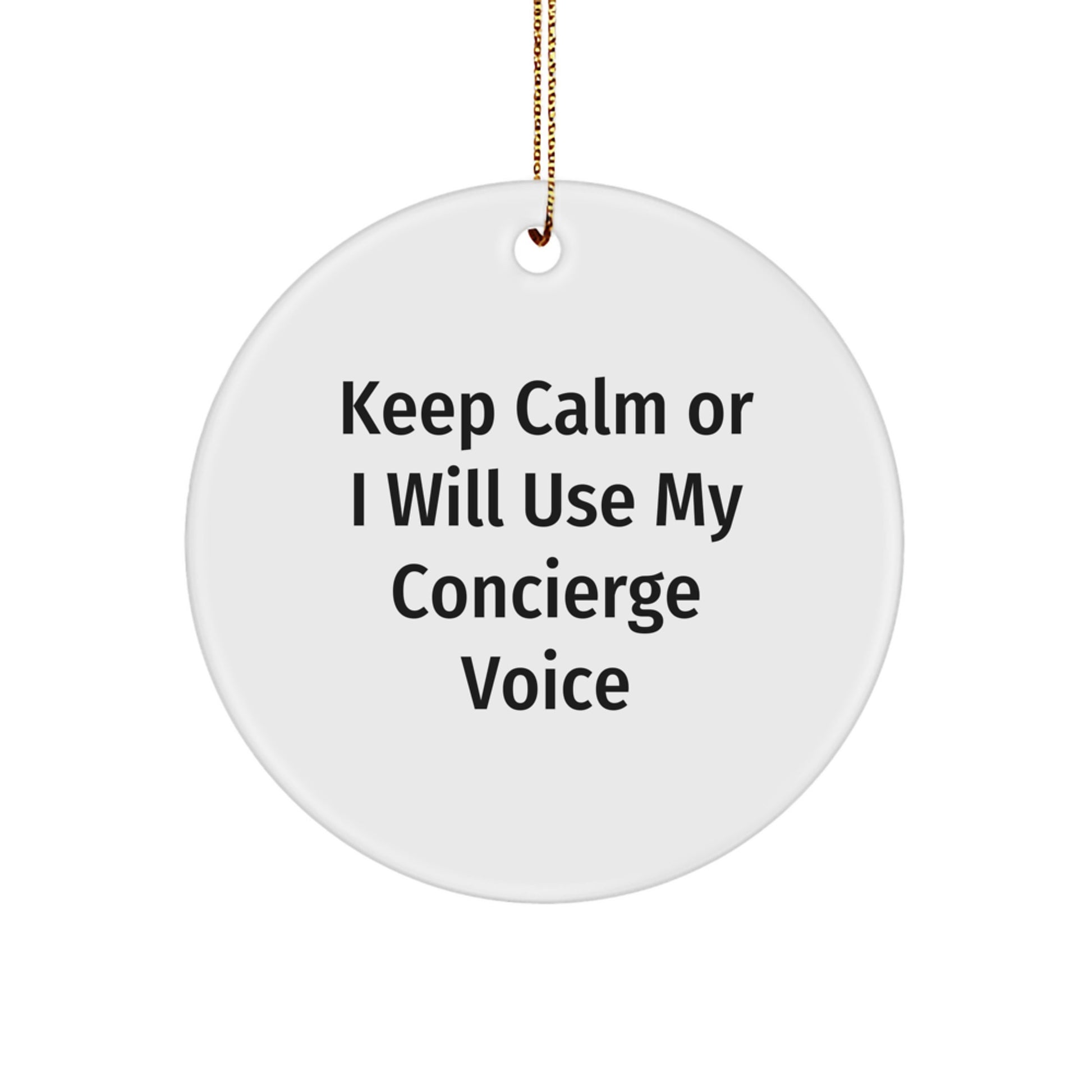 Funny Concierge Christmas Unique Gifts from Friends for Men and Women, 'Keep Calm Or I Will Use My Concierge Voice' Circle Ornament, Unique Concierge Service Gift Ideas - Image 1