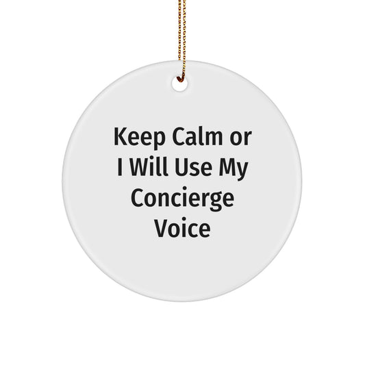 Funny Concierge Christmas Unique Gifts from Friends for Men and Women, 'Keep Calm Or I Will Use My Concierge Voice' Circle Ornament, Unique Concierge Service Gift Ideas - Image 1