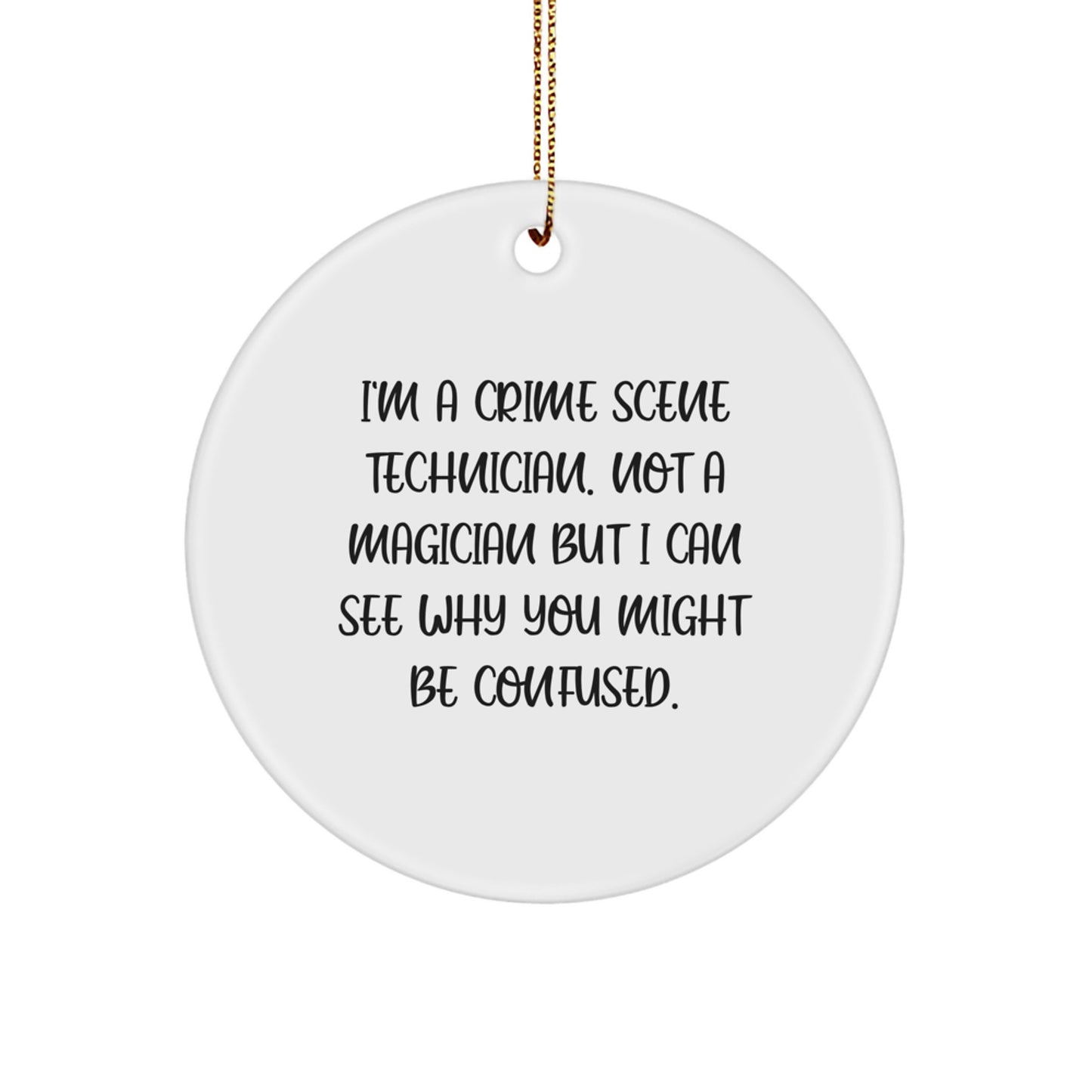Crime Scene Technician Gifts, Funny Quote Circle Ornament, Christmas, Gifts from Friends, Gifts for Crime Scene Technician - Image 1
