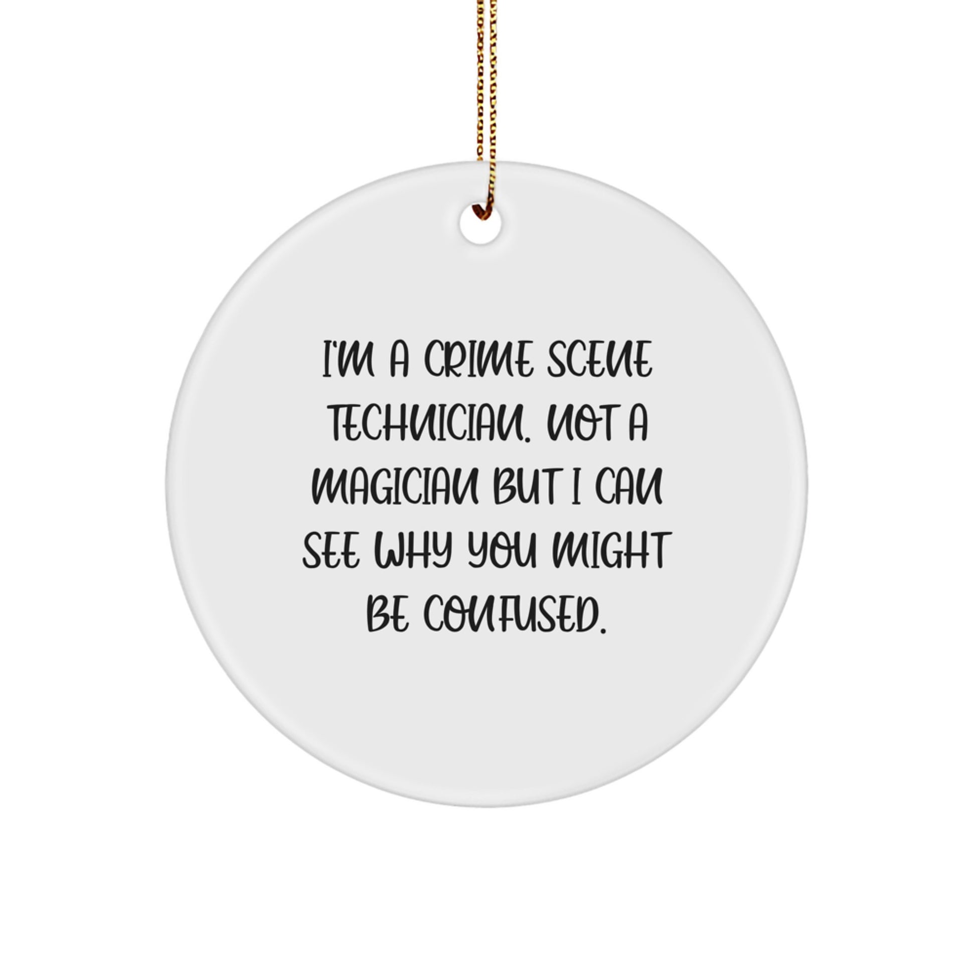 Crime Scene Technician Gifts, Funny Quote Circle Ornament, Christmas, Gifts from Friends, Gifts for Crime Scene Technician - Image 1