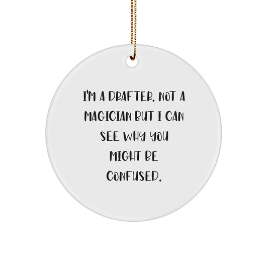Funny Drafter Gifts from Friends and Family, Christmas Unique Circle Ornaments for Drafter, I'm A Drafter - Image 1