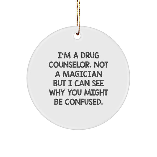 Funny Gift for a Drug Counselor, 'I'm A Drug Counselor, Not A Magician', White Circle Ornament, Christmas Unique Gifts for Family, Friends, Coworkers - Image 1