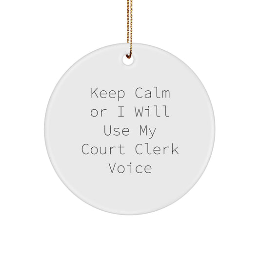Court Clerk Gifts - 'Keep Calm Or I Will Use My Court Clerk Voice' Circle Ornament, Gifts from Family, Friends, or Coworkers for Christmas - Image 1