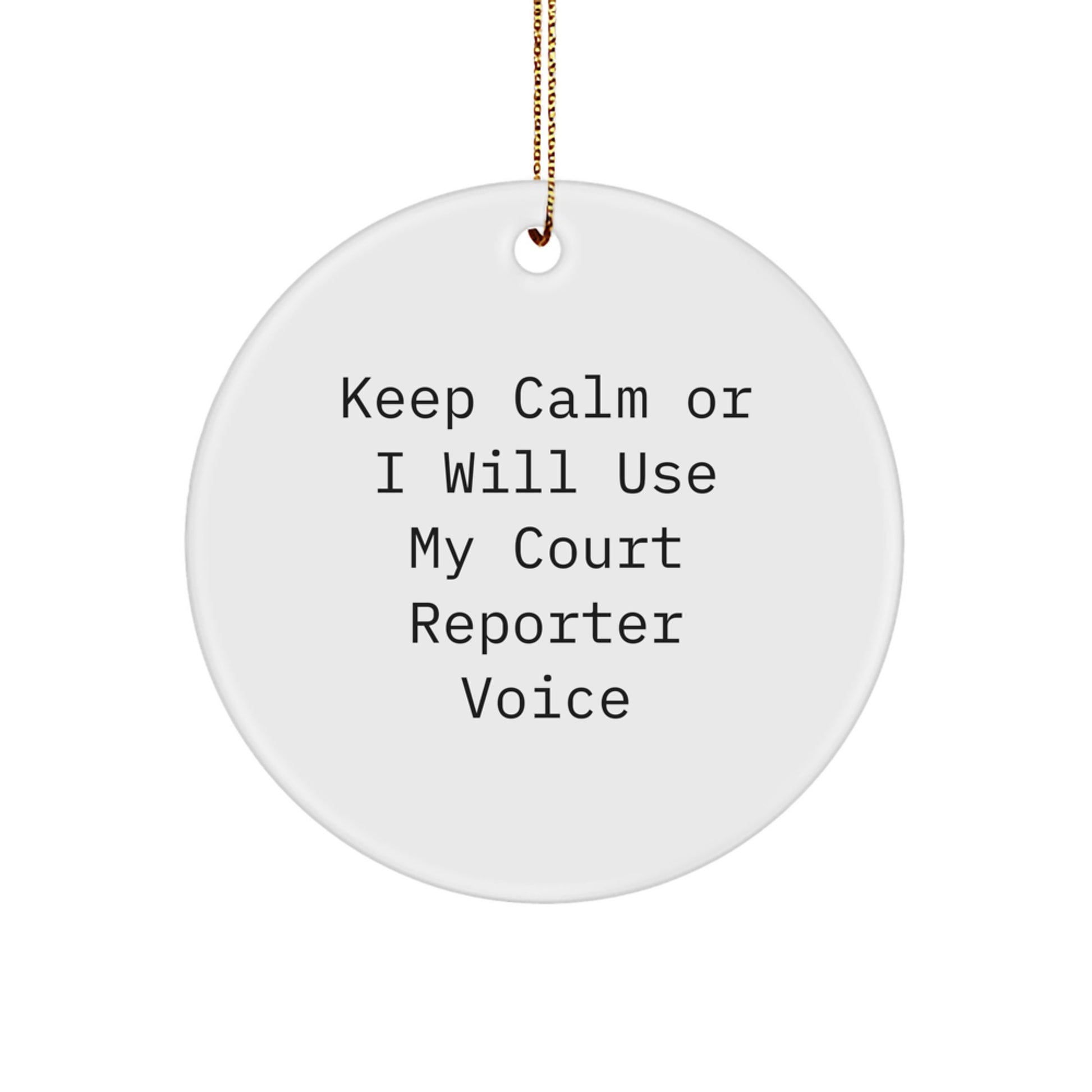 Funny Court Reporter Gifts, Christmas Unique Circle Ornaments, Keep Calm Or I Will Use My Court Reporter Voice, Gifts from Men or Women to Court Reporters or Friends - Image 1