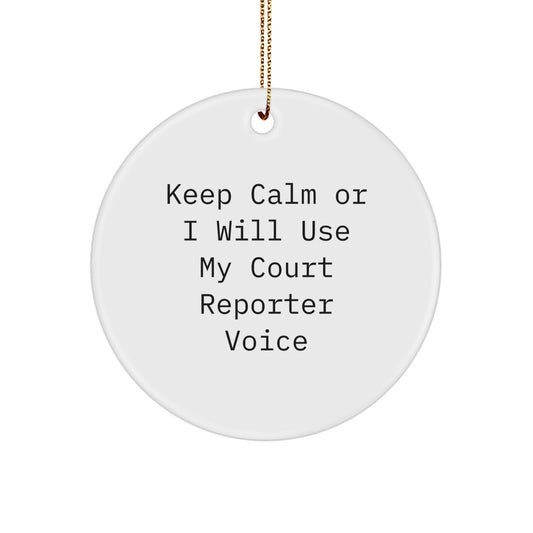 Funny Court Reporter Gifts, Christmas Unique Circle Ornaments, Keep Calm Or I Will Use My Court Reporter Voice, Gifts from Men or Women to Court Reporters or Friends - Image 1