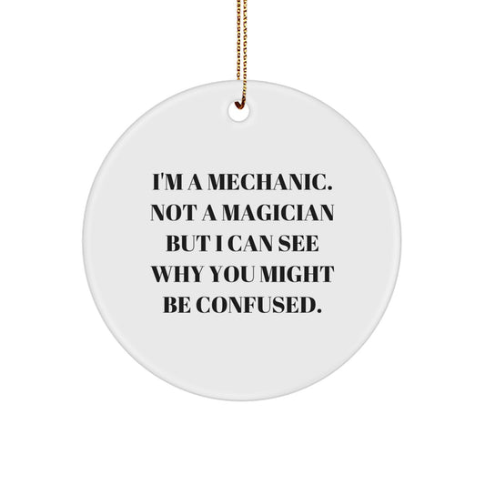 Funny Mechanic Gifts for Men, Mechanic Circle Ornament, I'm A Mechanic Not A Magician Gifts from Friends, Unique Christmas Unique Gifts for Mechanic - Image 1